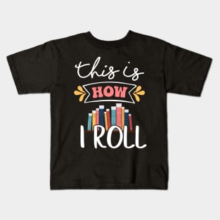 This is how I roll - National Library Workers Day Tee Kids T-Shirt